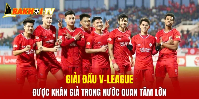 Giải đấu V-League được khán giả trong nước quan tâm lớn